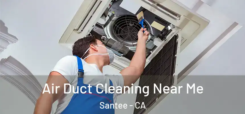  Air Duct Cleaning Near Me Santee - CA