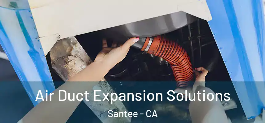  Air Duct Expansion Solutions Santee - CA
