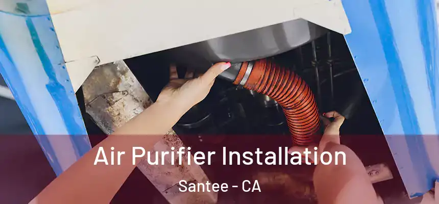  Air Purifier Installation Santee - CA
