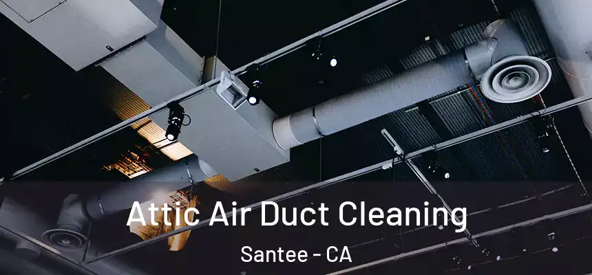  Attic Air Duct Cleaning Santee - CA