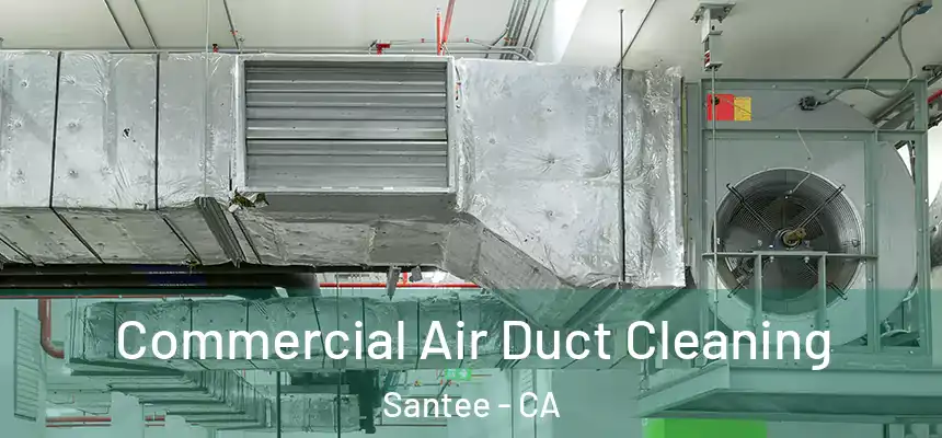  Commercial Air Duct Cleaning Santee - CA