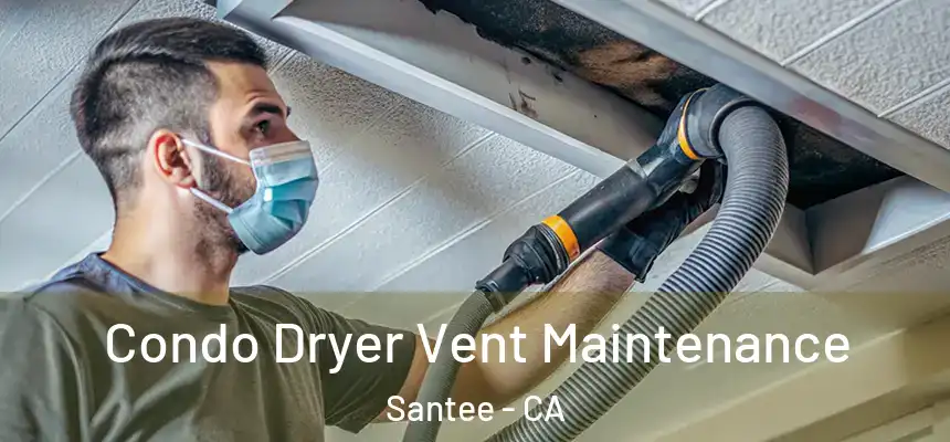  Condo Dryer Vent Maintenance Santee - CA