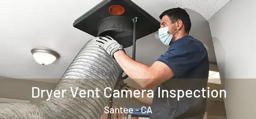  Dryer Vent Camera Inspection Santee - CA
