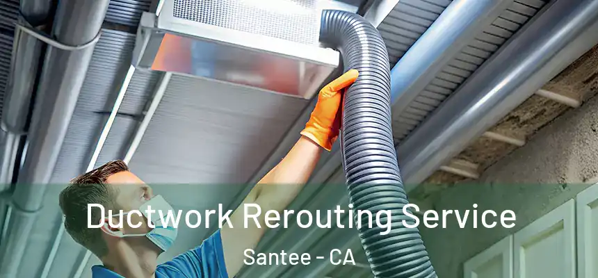  Ductwork Rerouting Service Santee - CA