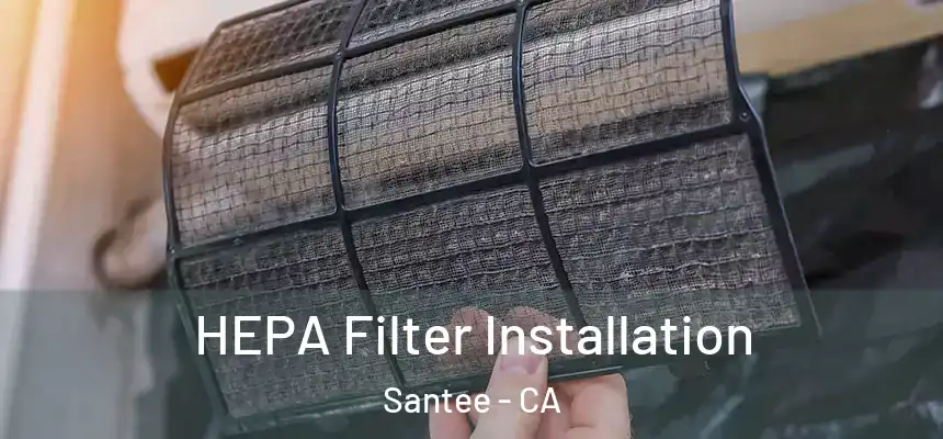  HEPA Filter Installation Santee - CA
