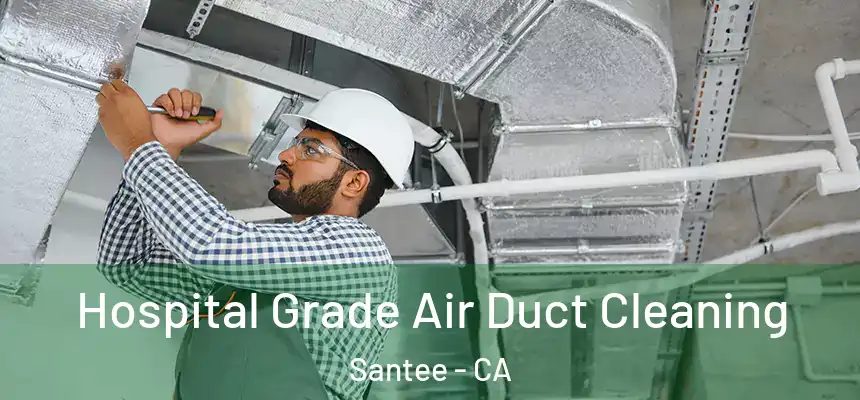  Hospital Grade Air Duct Cleaning Santee - CA