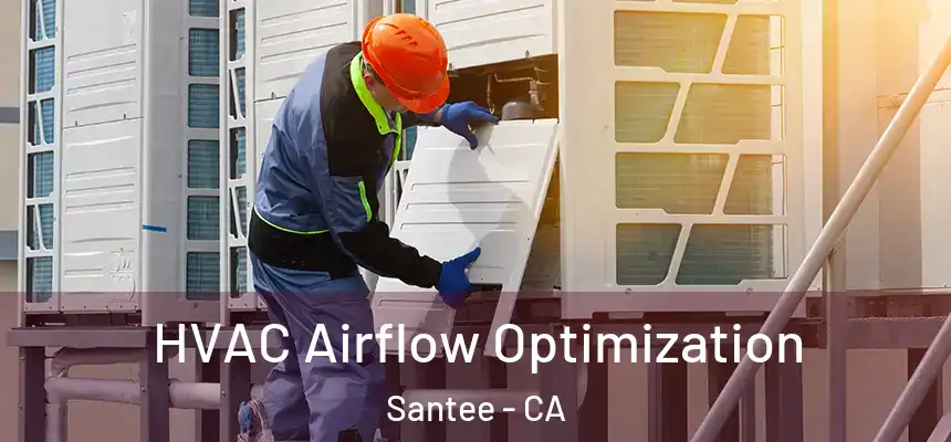  HVAC Airflow Optimization Santee - CA