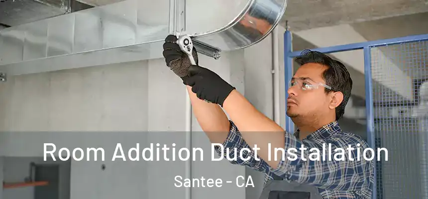  Room Addition Duct Installation Santee - CA