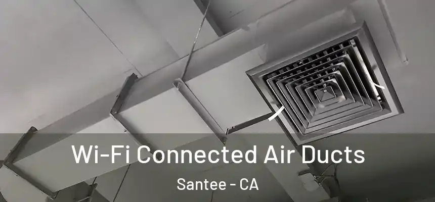  Wi-Fi Connected Air Ducts Santee - CA